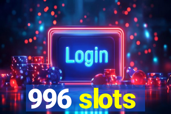 996 slots